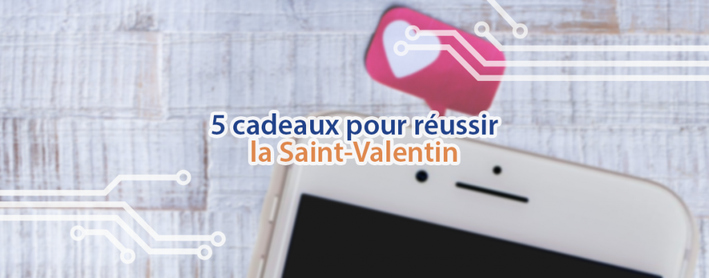 Voici 5 idées de cadeau pour réussir votre Saint-Valentin.