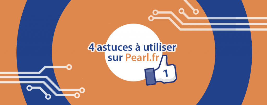 Présentation de 4 astuces sur le site web Pearl.fr.