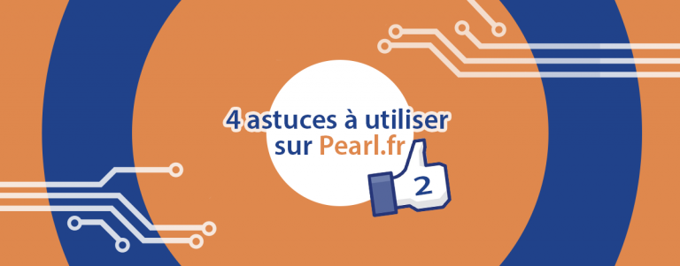 4 nouvelles astuces à utiliser sur pearl.fr.