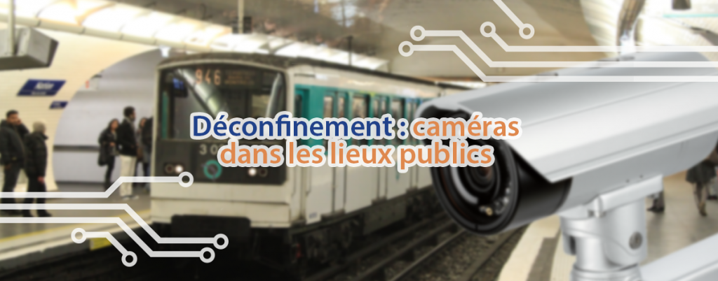 Déconfinement : des caméras dans le métro parisien.