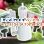 Installer un système d'arrosage automatique dans votre jardin.
