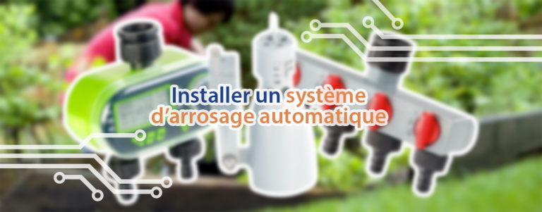 Installer un système d'arrosage automatique dans votre jardin.