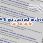 Commandes pour affiner vos recherches Google.