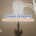 Bien choisir une ampoule LED : les couleurs de lumière.