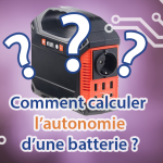 Comment calculer l'autonomie d'une batterie ?