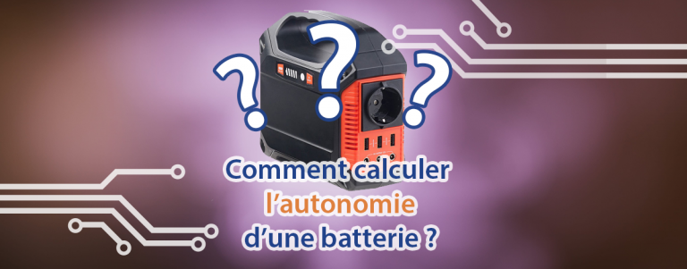 Comment calculer l'autonomie d'une batterie ?