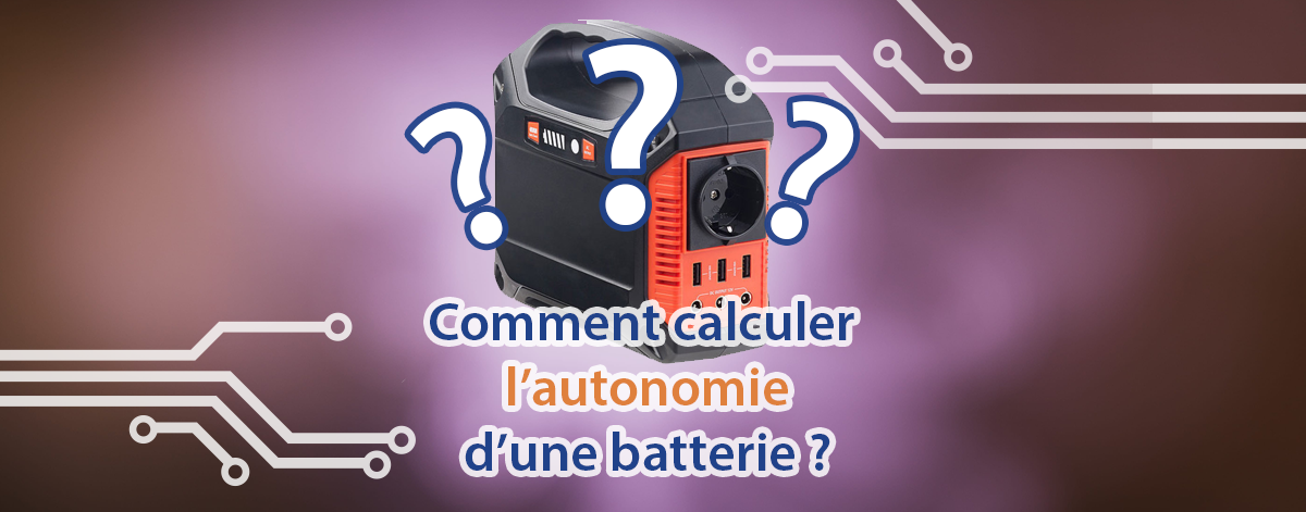 Comment Calculer L Autonomie D Une Batterie