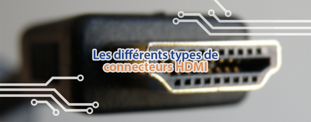 Les différents types de connecteur HDMI, présentés par Techblog.