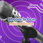 Comment choisir un microphone en fonction de ses caractéristiques ?