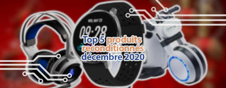 Le top 5 des meilleurs produits reconditionnés chez Pearl Diffusion en décembre 2020.