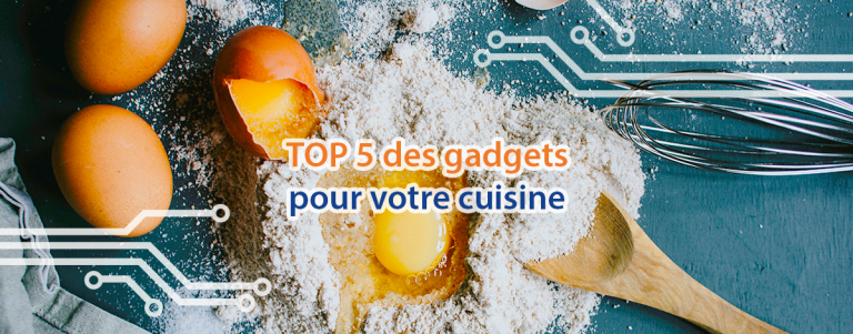 Top 5 des gadget cuisine