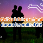 Activités à faire en famille durant les nuits soirs d'été