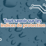 Infos sur l'indice de protection des appareils électriques dits étanches.