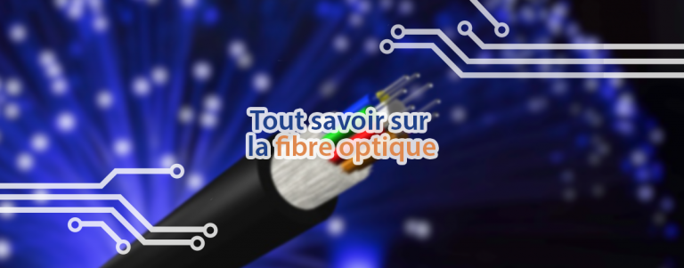 Tout savoir sur mes différents types de fibre optique.