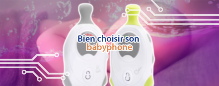 Infos et astuces pour choisir son babyphone.