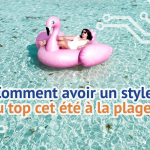 Comment avoir un style au top cet été à la plage-TECHblog-E