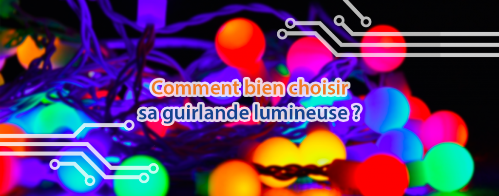 Guirlande lumineuse : bien la choisir et l'utiliser en déco