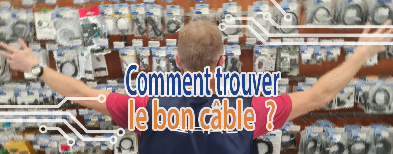 Comment trouver un câble ou reconnaitre une connectique ?