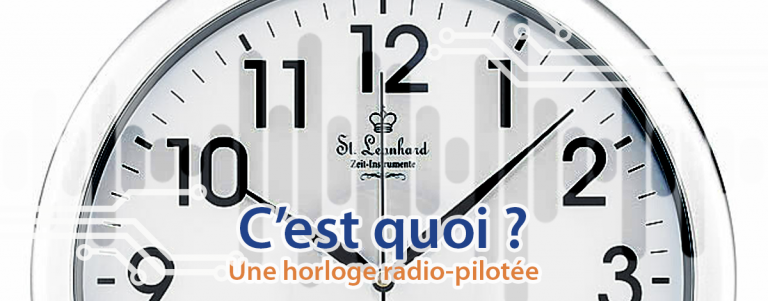 Une horloge radio-pilotee c'est quoi ? COVER article Techblog