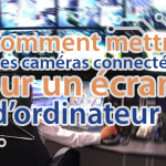 Cover-comment-mettre-mes-cameras-sur-ecran-dordinateur