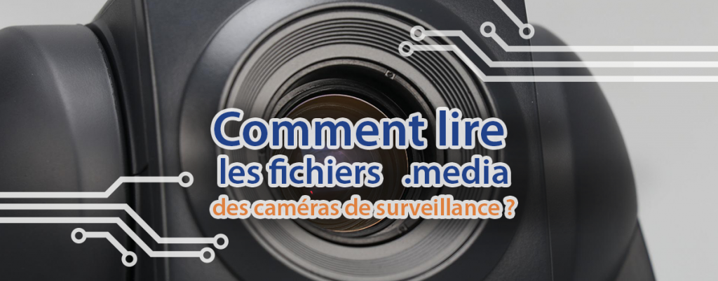 Comment lire les fichiers .media des caméras surveillance / tuto /  TECHblog
