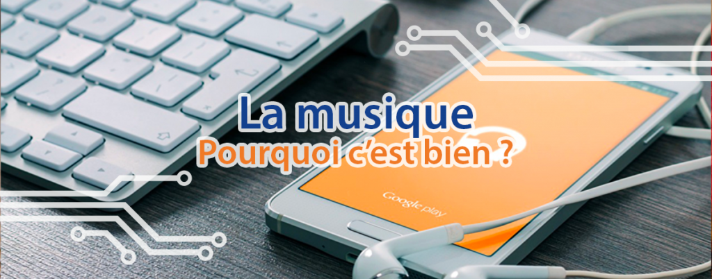 La musique pourquoi c'est bien ? 