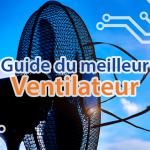 Guide du meilleur ventilateur