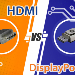 HDMI vs DisplayPort