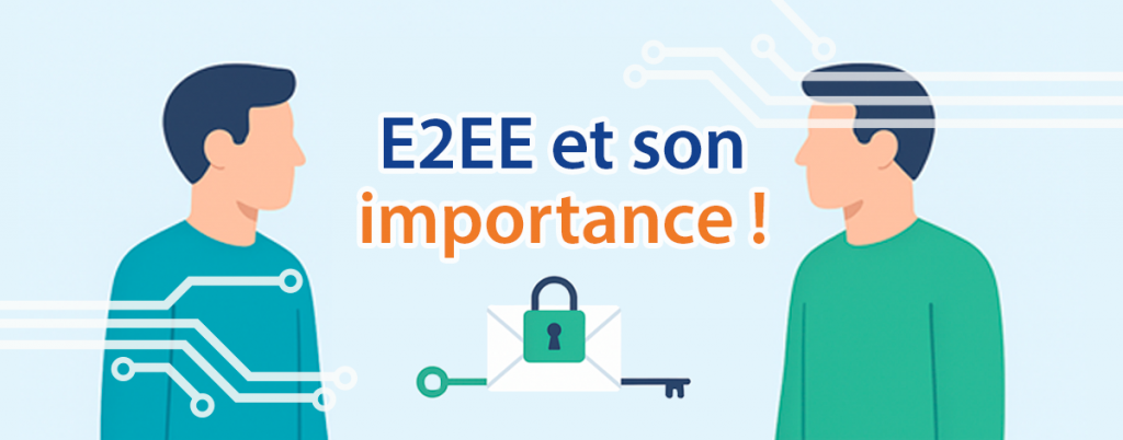 Le chiffrement E2EE et son importance