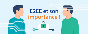 Le chiffrement E2EE et son importance